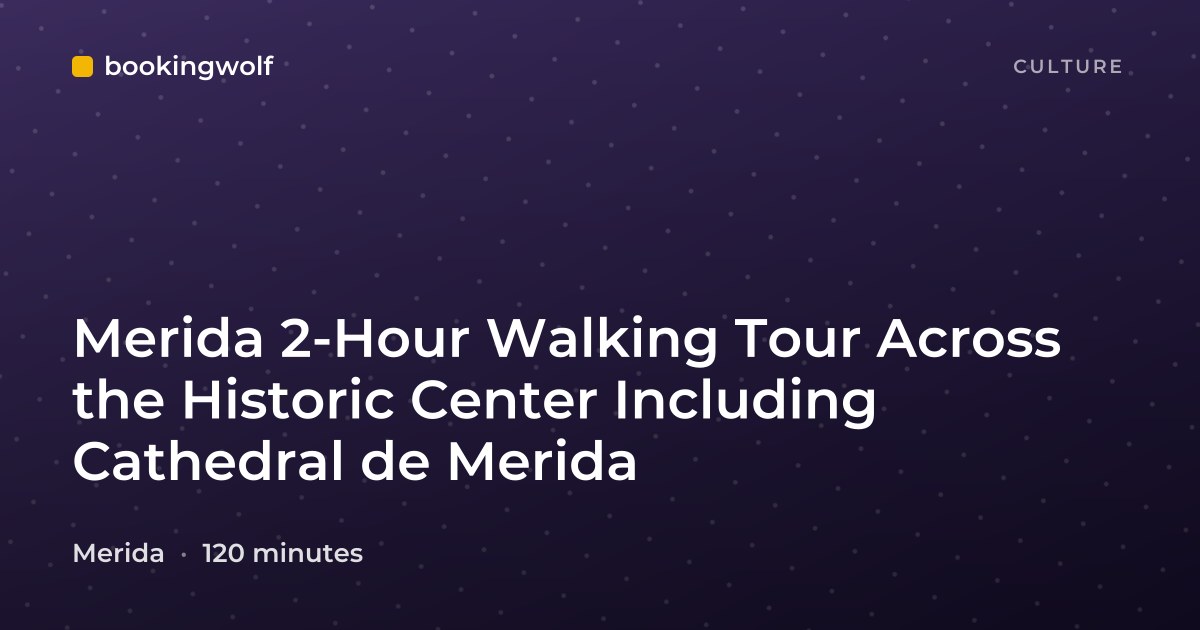 Merida 2-Hour Walking Tour Across the Historic Center Including Cathedral de Merida