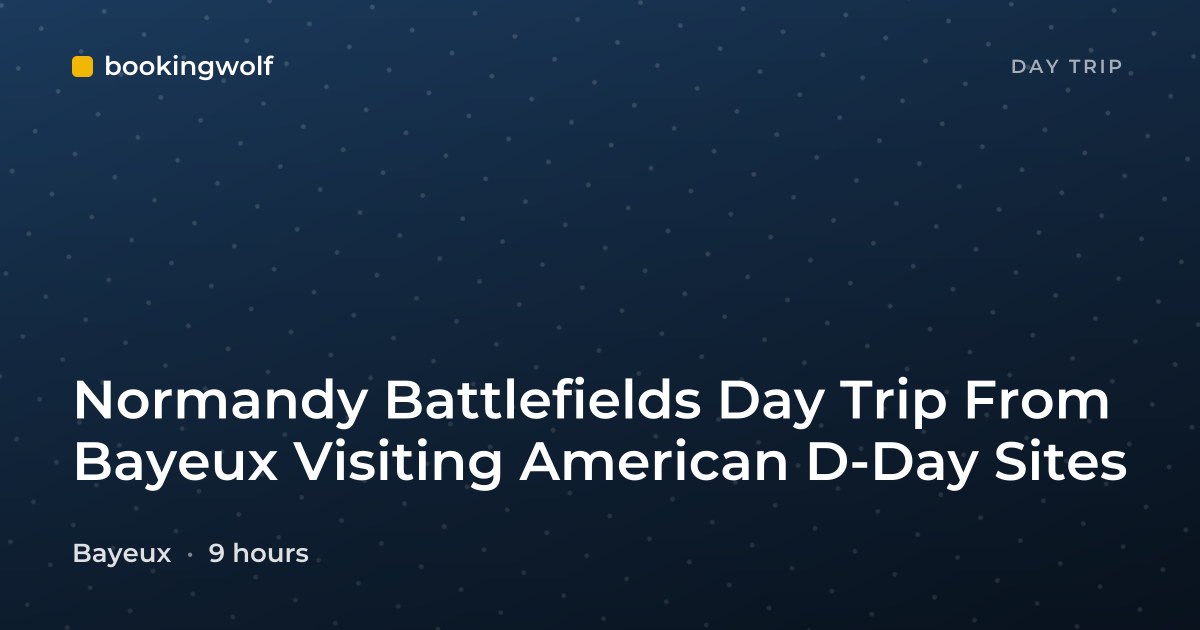Normandy Battlefields Day Trip From Bayeux Visiting American D-Day Sites