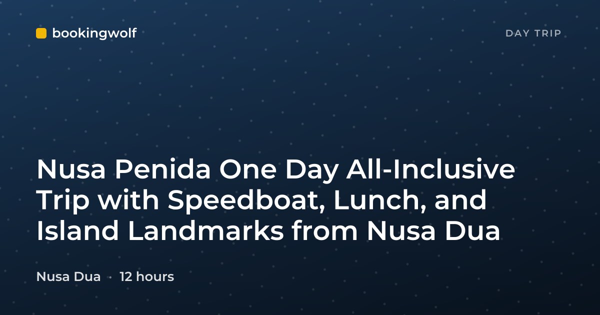 Nusa Penida One Day All-Inclusive Trip with Speedboat, Lunch, and Island Landmarks from Nusa Dua