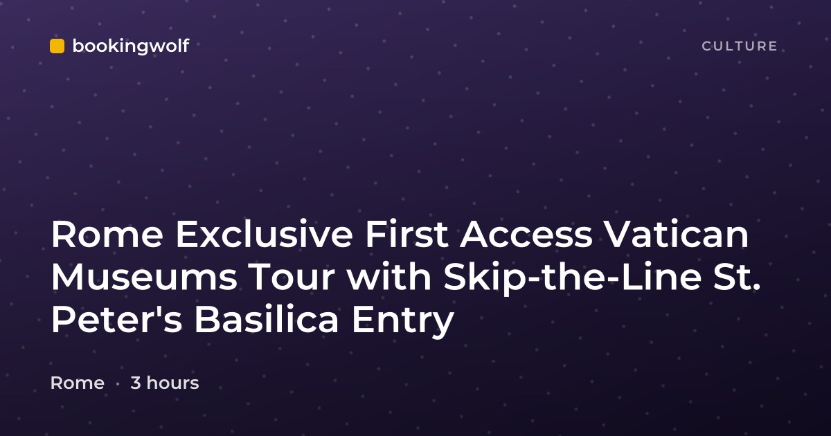 Rome Exclusive First Access Vatican Museums Tour with Skip-the-Line St. Peter's Basilica Entry