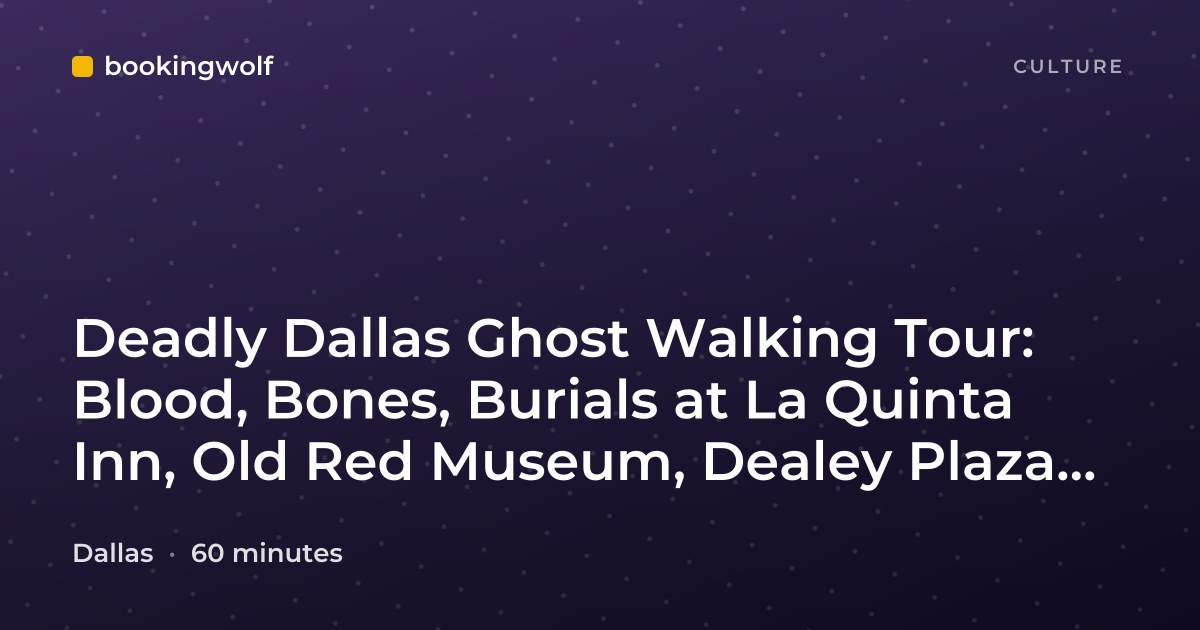 Deadly Dallas Ghost Walking Tour: Blood, Bones, Burials at La Quinta Inn, Old Red Museum, Dealey Plaza & Grassy Knoll