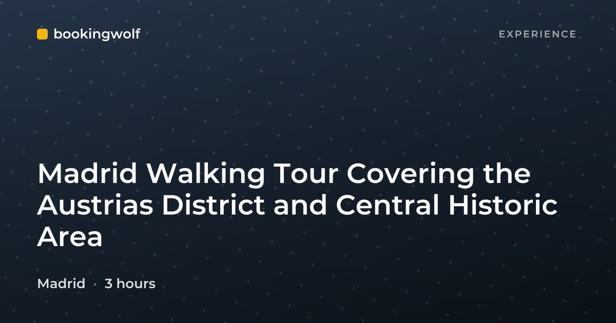 Madrid Walking Tour Covering the Austrias District and Central Historic Area