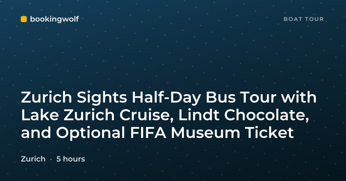 Zurich Sights Half-Day Bus Tour with Lake Zurich Cruise, Lindt Chocolate, and Optional FIFA Museum Ticket