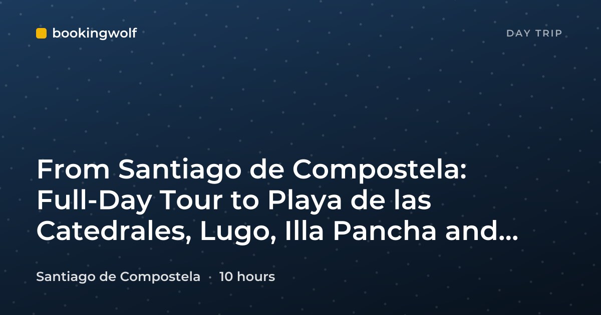 From Santiago de Compostela: Full-Day Tour to Playa de las Catedrales, Lugo, Illa Pancha and Asturias