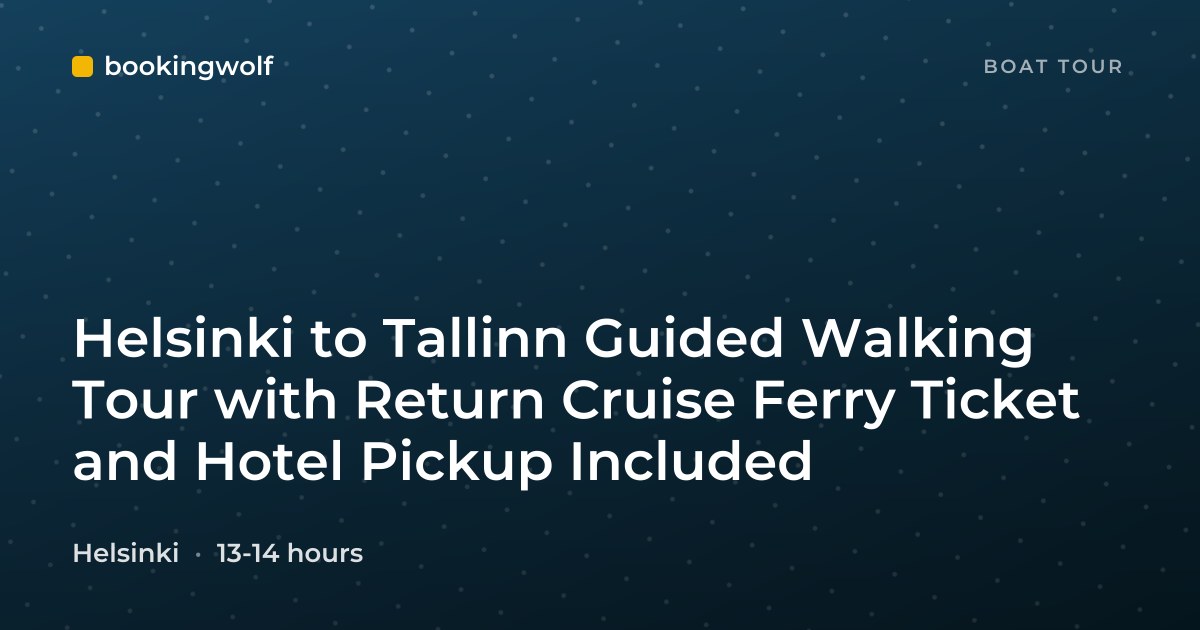 Helsinki to Tallinn Guided Walking Tour with Return Cruise Ferry Ticket and Hotel Pickup Included