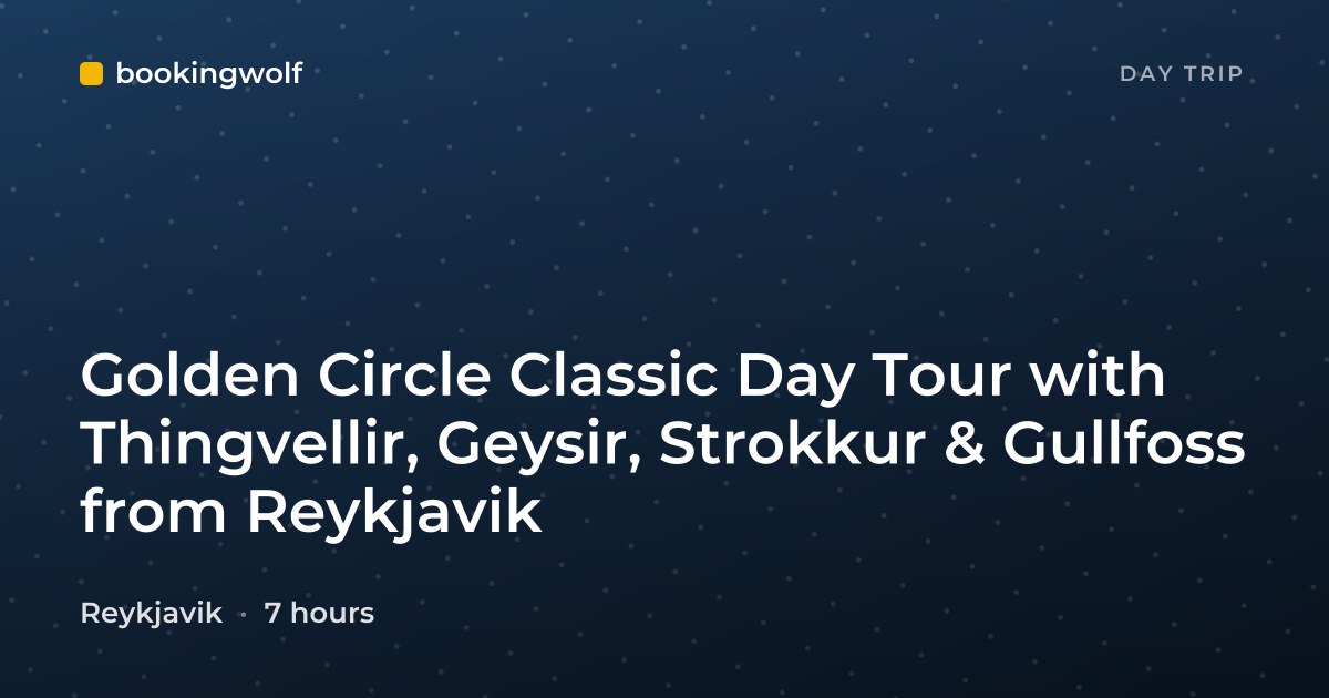 Golden Circle Classic Day Tour with Thingvellir, Geysir, Strokkur & Gullfoss from Reykjavik