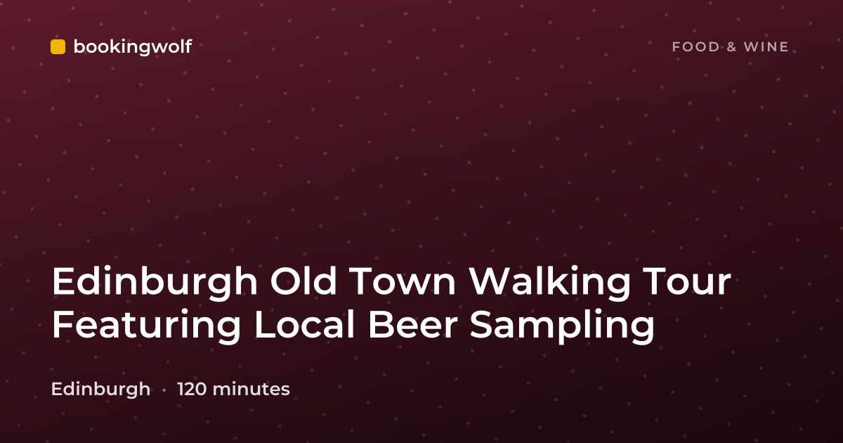 Edinburgh Old Town Walking Tour Featuring Local Beer Sampling