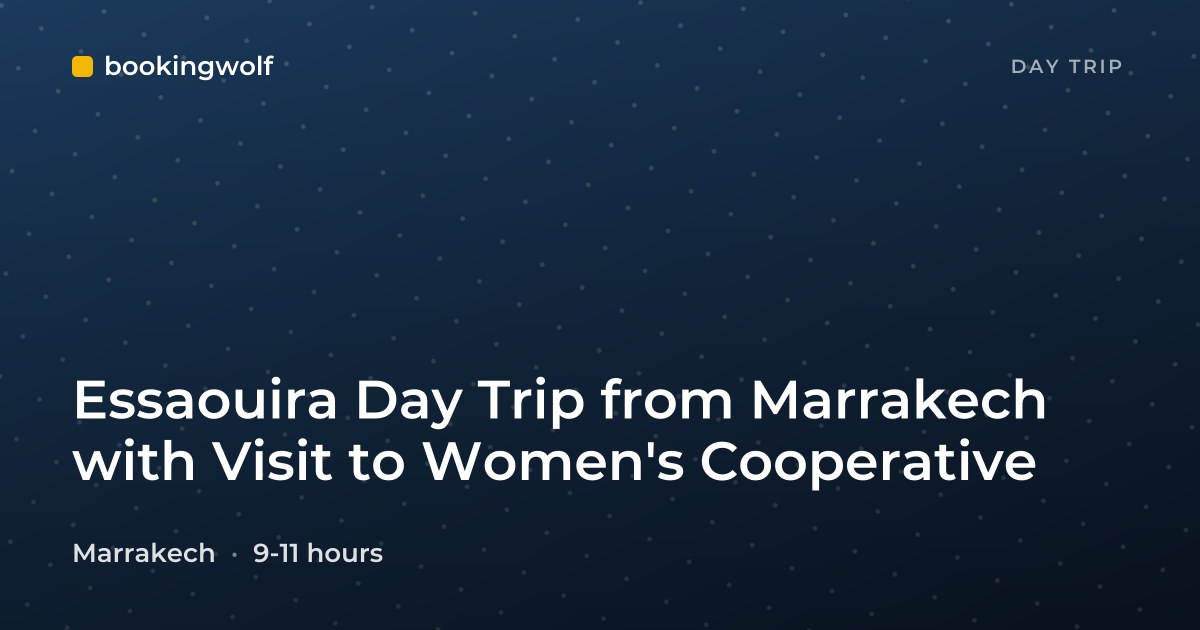 Essaouira Day Trip from Marrakech with Visit to Women's Cooperative