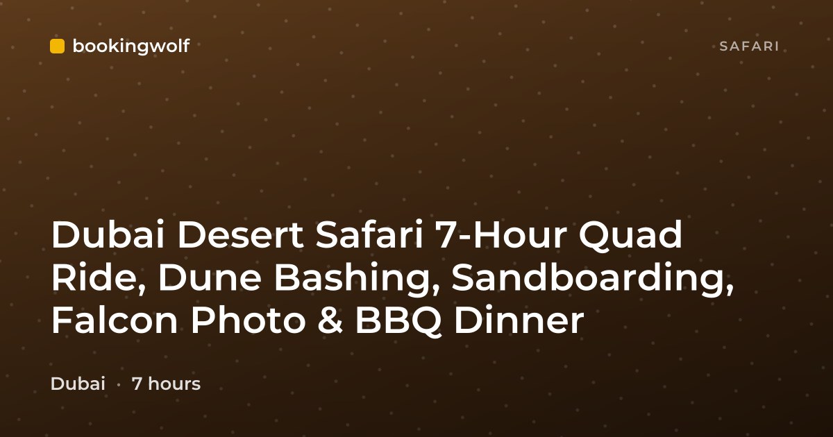 Dubai Desert Safari 7-Hour Quad Ride, Dune Bashing, Sandboarding, Falcon Photo & BBQ Dinner