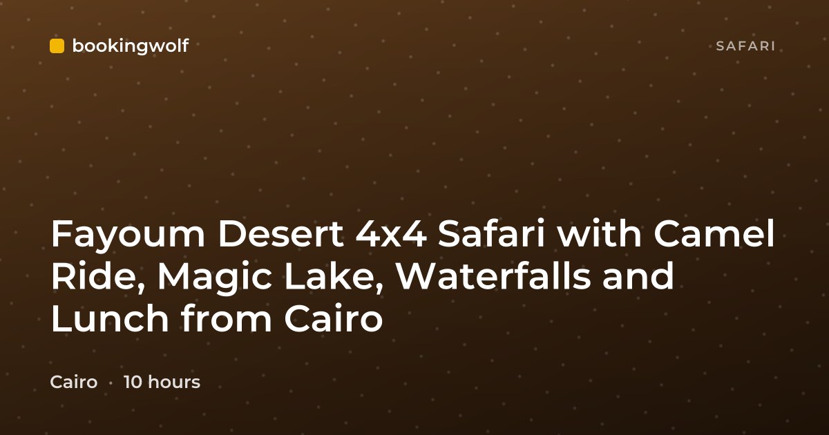 Fayoum Desert 4x4 Safari with Camel Ride, Magic Lake, Waterfalls and Lunch from Cairo