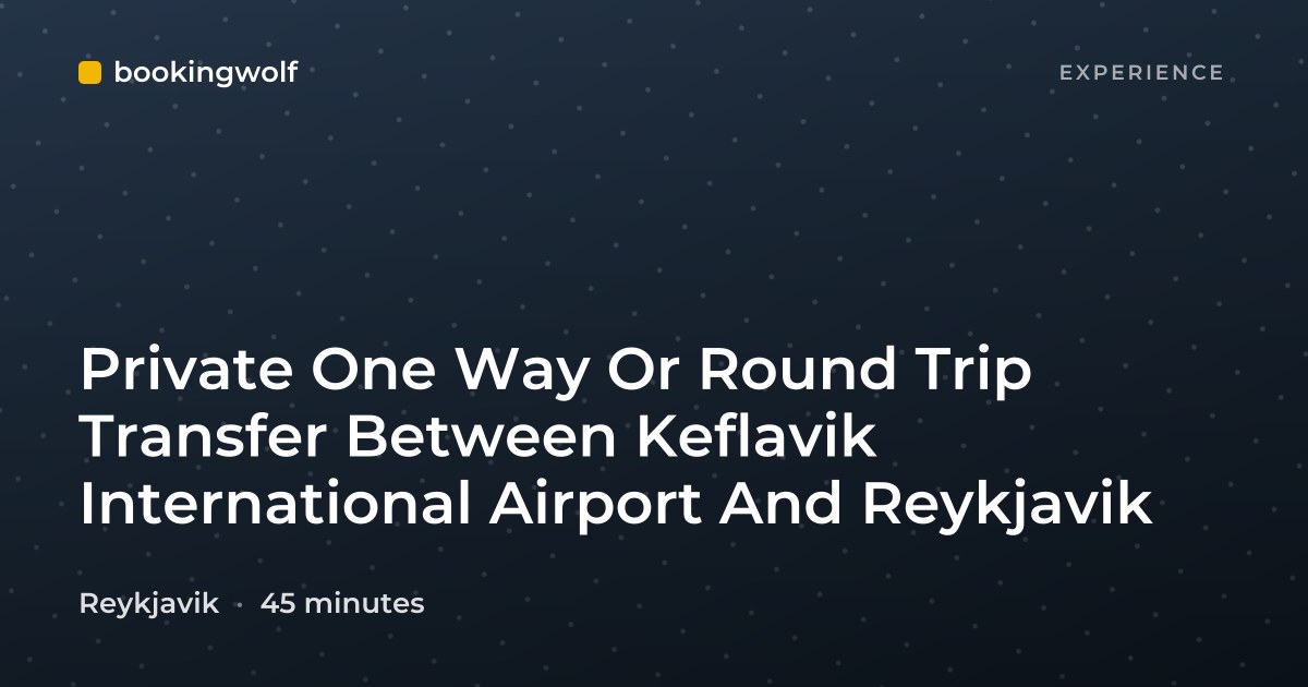 Private One Way Or Round Trip Transfer Between Keflavik International Airport And Reykjavik