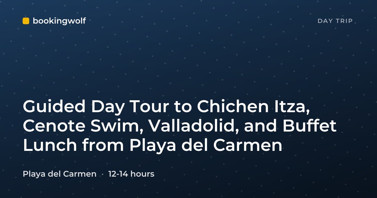 Guided Day Tour to Chichen Itza, Cenote Swim, Valladolid, and Buffet Lunch from Playa del Carmen