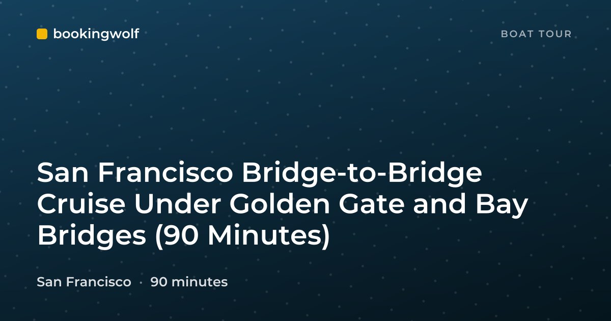 San Francisco Bridge-to-Bridge Cruise Under Golden Gate and Bay Bridges (90 Minutes)
