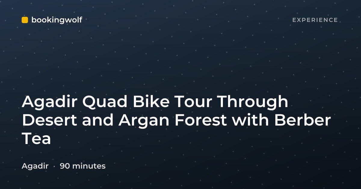 Agadir Quad Bike Tour Through Desert and Argan Forest with Berber Tea
