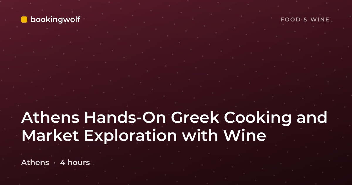 Athens Hands-On Greek Cooking and Market Exploration with Wine