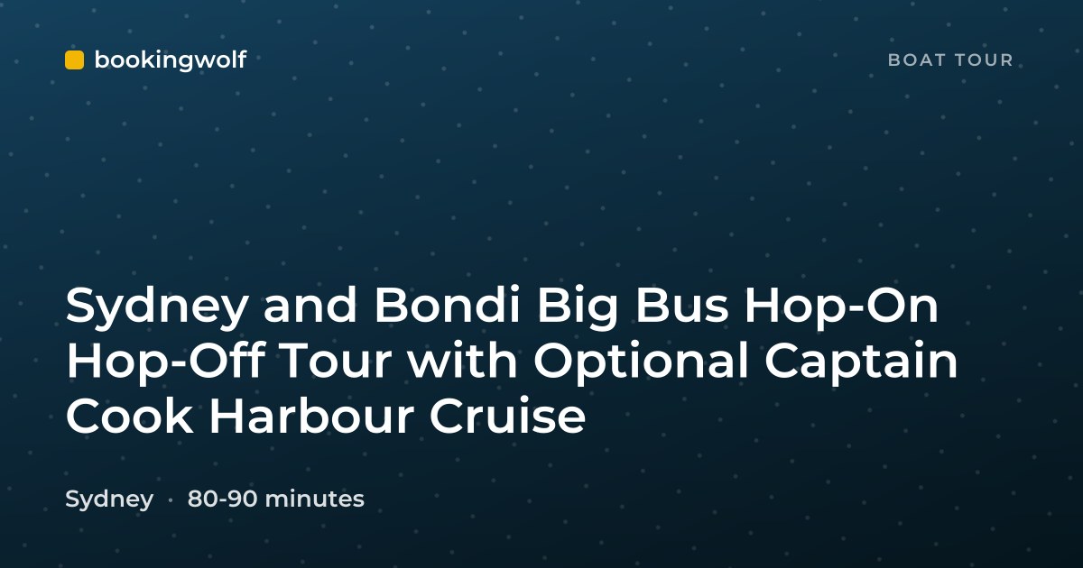 Sydney and Bondi Big Bus Hop-On Hop-Off Tour with Optional Captain Cook Harbour Cruise