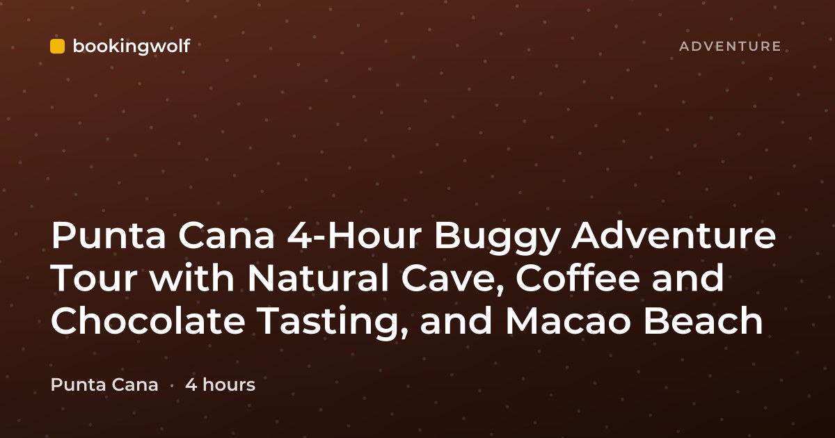 Punta Cana 4-Hour Buggy Adventure Tour with Natural Cave, Coffee and Chocolate Tasting, and Macao Beach