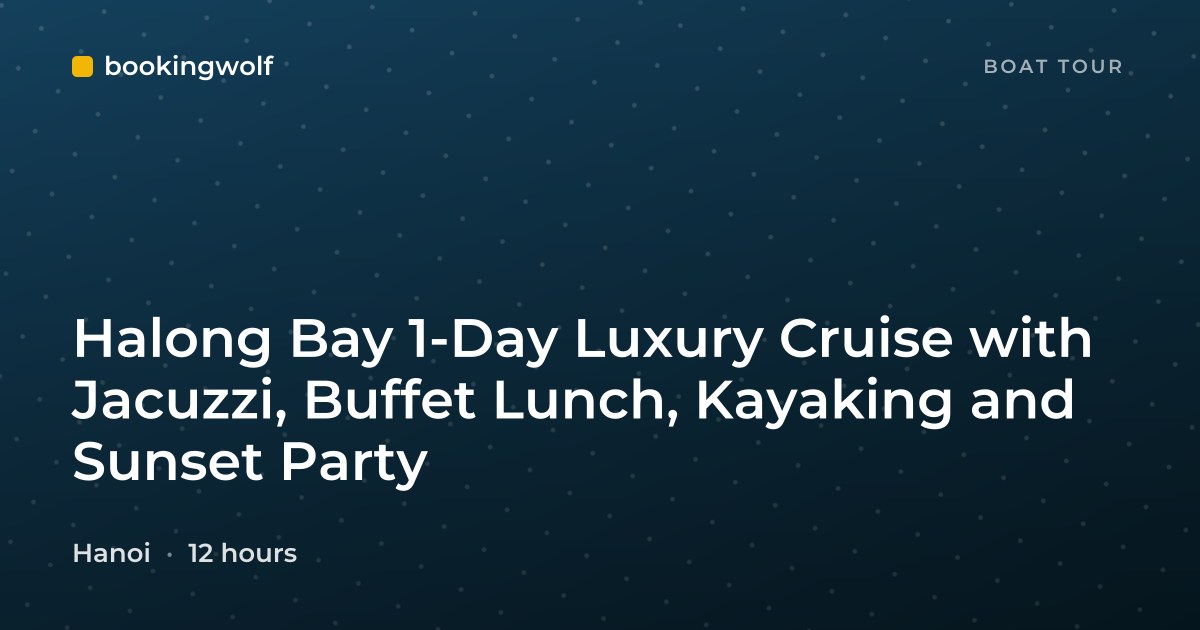 Halong Bay 1-Day Luxury Cruise with Jacuzzi, Buffet Lunch, Kayaking and Sunset Party