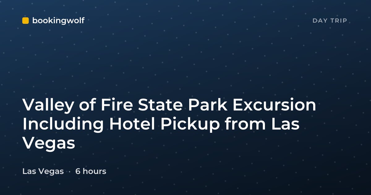 Valley of Fire State Park Excursion Including Hotel Pickup from Las Vegas