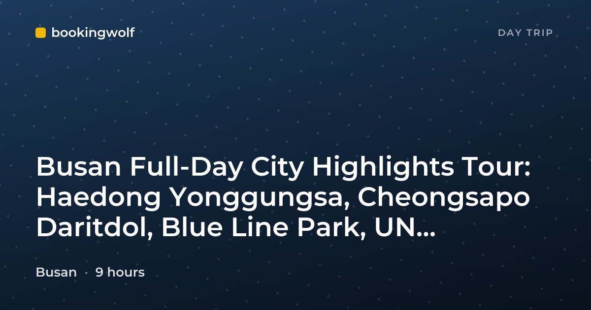 Busan Full-Day City Highlights Tour: Haedong Yonggungsa, Cheongsapo Daritdol, Blue Line Park, UN Cemetery