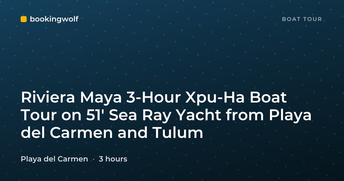 Riviera Maya 3-Hour Xpu-Ha Boat Tour on 51' Sea Ray Yacht from Playa del Carmen and Tulum