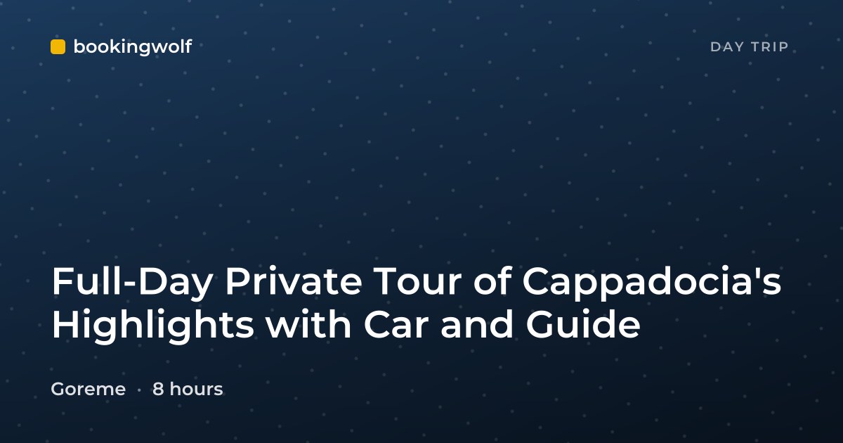Full-Day Private Tour of Cappadocia's Highlights with Car and Guide