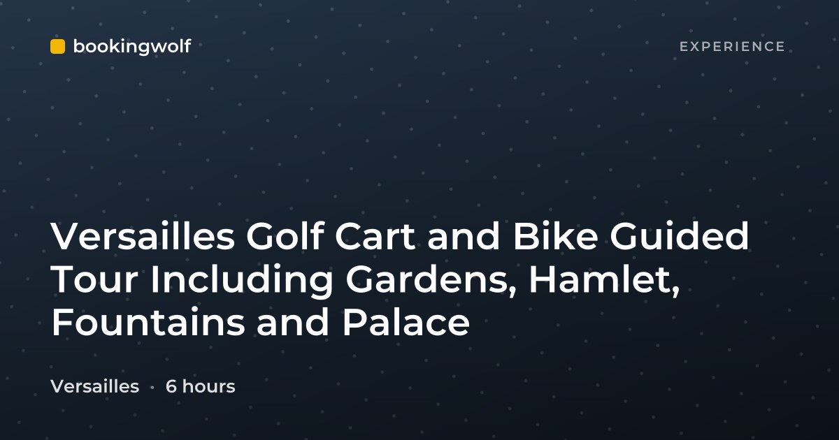 Versailles Golf Cart and Bike Guided Tour Including Gardens, Hamlet, Fountains and Palace