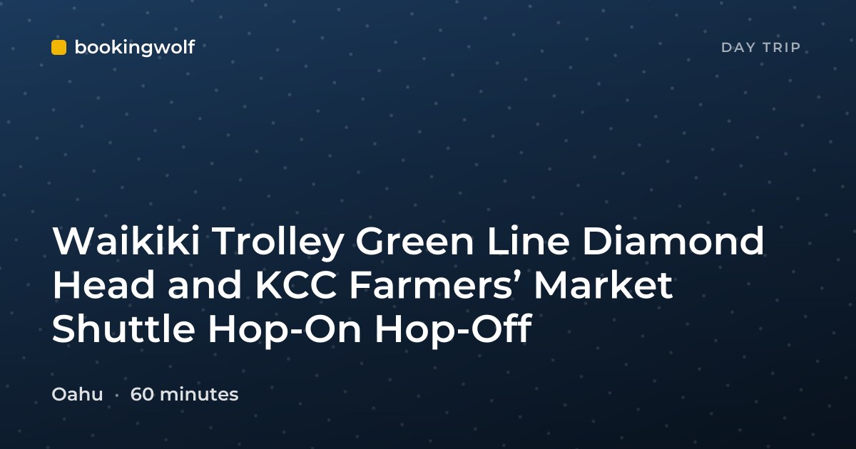 Waikiki Trolley Green Line Diamond Head and KCC Farmers’ Market Shuttle Hop-On Hop-Off