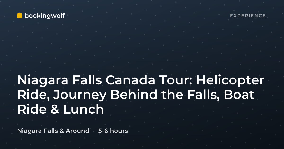 Niagara Falls Canada Tour: Helicopter Ride, Journey Behind the Falls, Boat Ride & Lunch