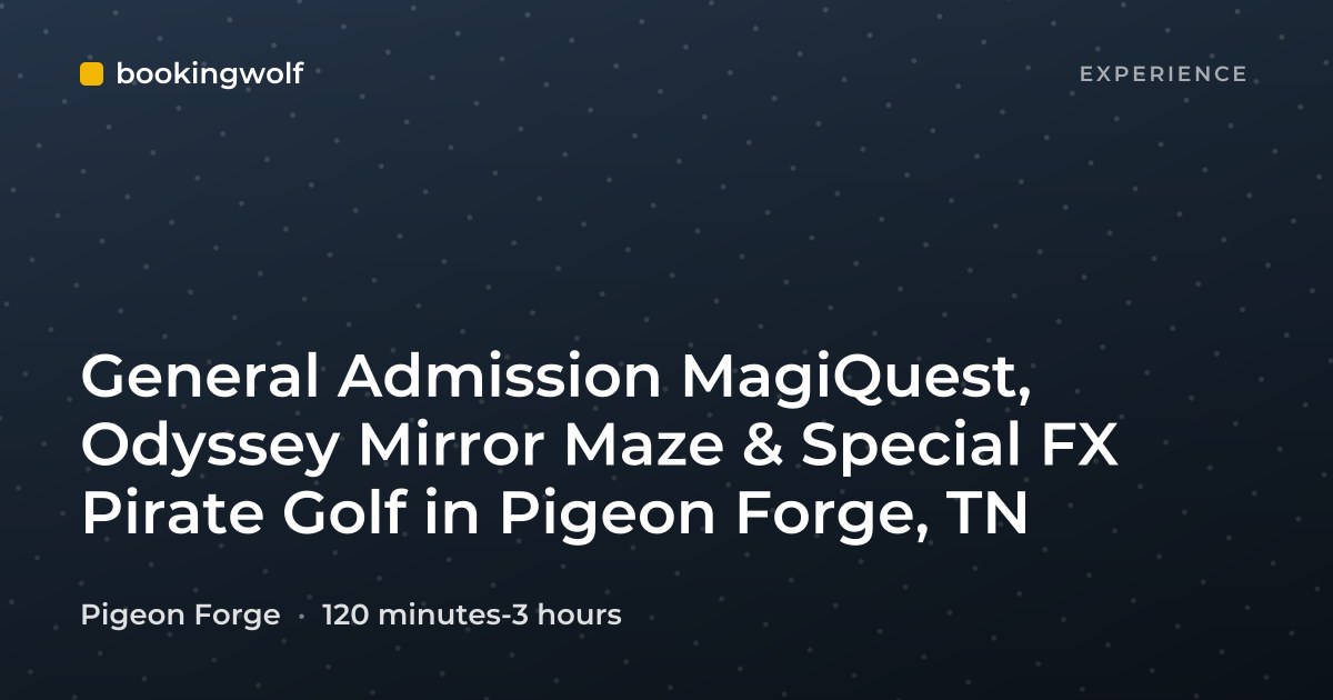 General Admission MagiQuest, Odyssey Mirror Maze & Special FX Pirate Golf in Pigeon Forge, TN