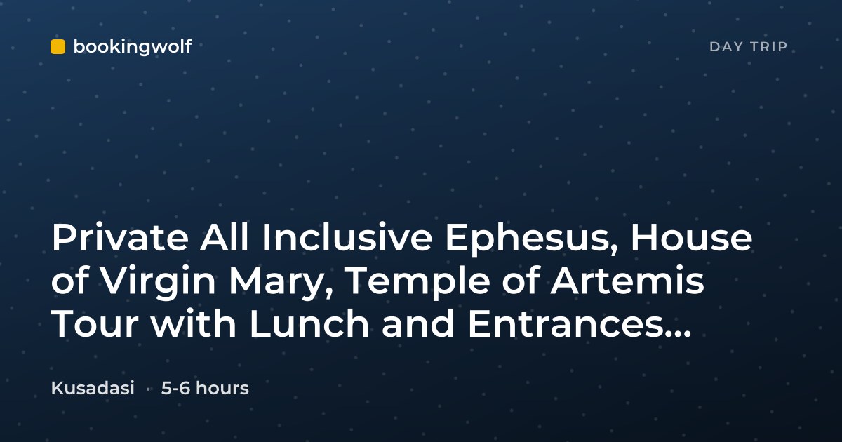 Private All Inclusive Ephesus, House of Virgin Mary, Temple of Artemis Tour with Lunch and Entrances from Kusadasi