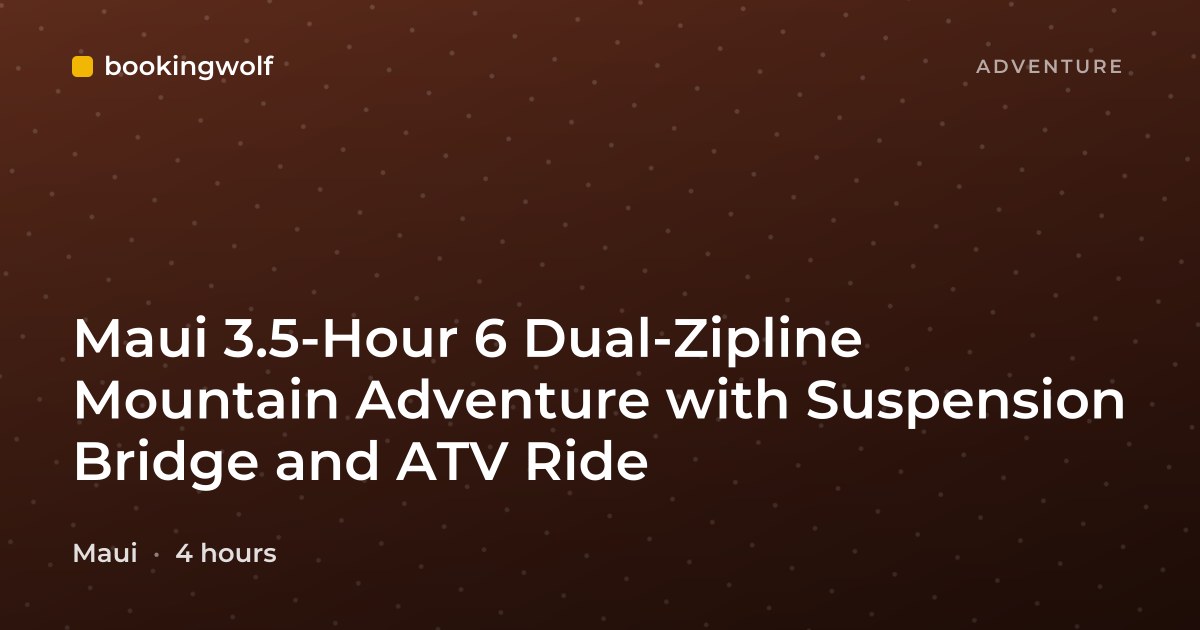 Maui 3.5-Hour 6 Dual-Zipline Mountain Adventure with Suspension Bridge and ATV Ride