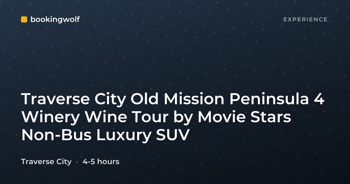 Traverse City Old Mission Peninsula 4 Winery Wine Tour by Movie Stars Non-Bus Luxury SUV