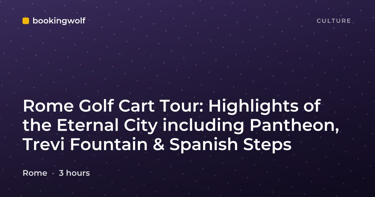 Rome Golf Cart Tour: Highlights of the Eternal City including Pantheon, Trevi Fountain & Spanish Steps