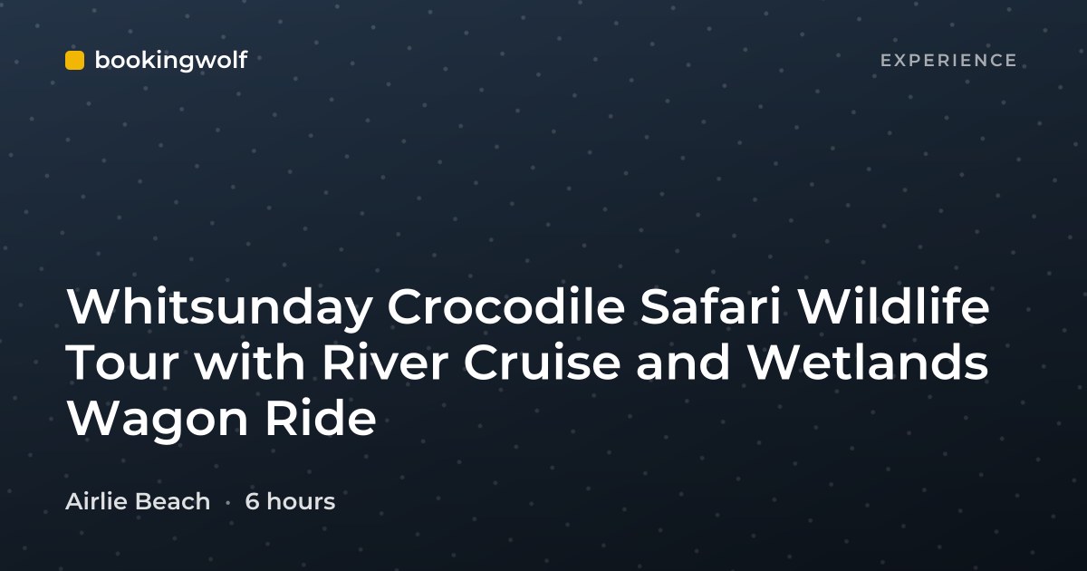 Whitsunday Crocodile Safari Wildlife Tour with River Cruise and Wetlands Wagon Ride