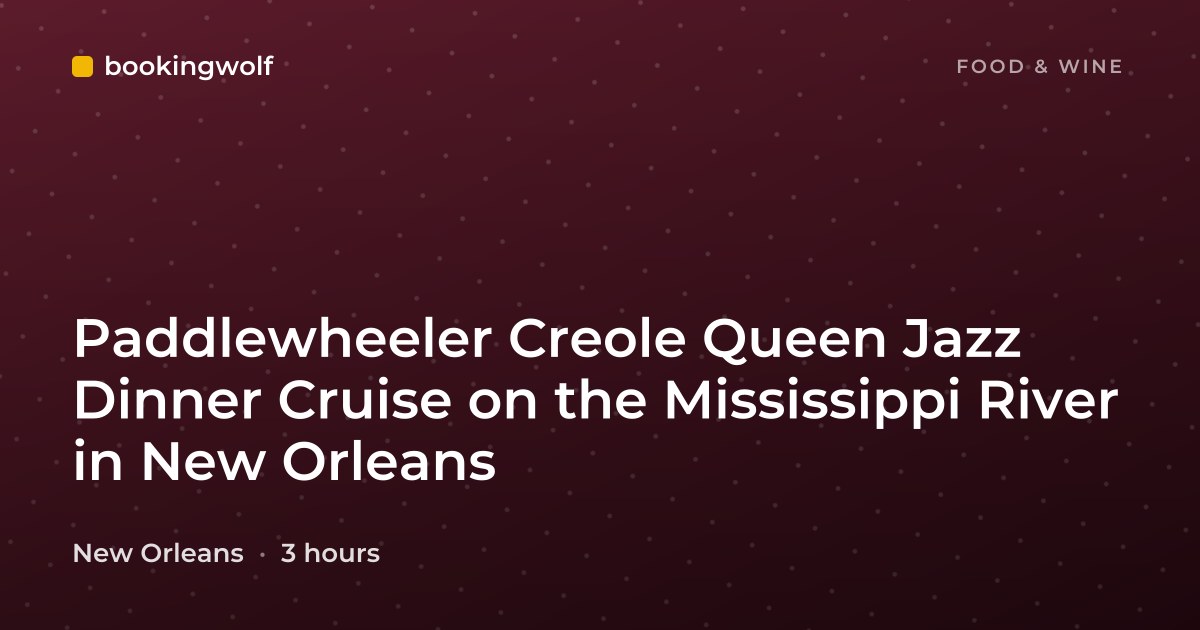 Paddlewheeler Creole Queen Jazz Dinner Cruise on the Mississippi River in New Orleans