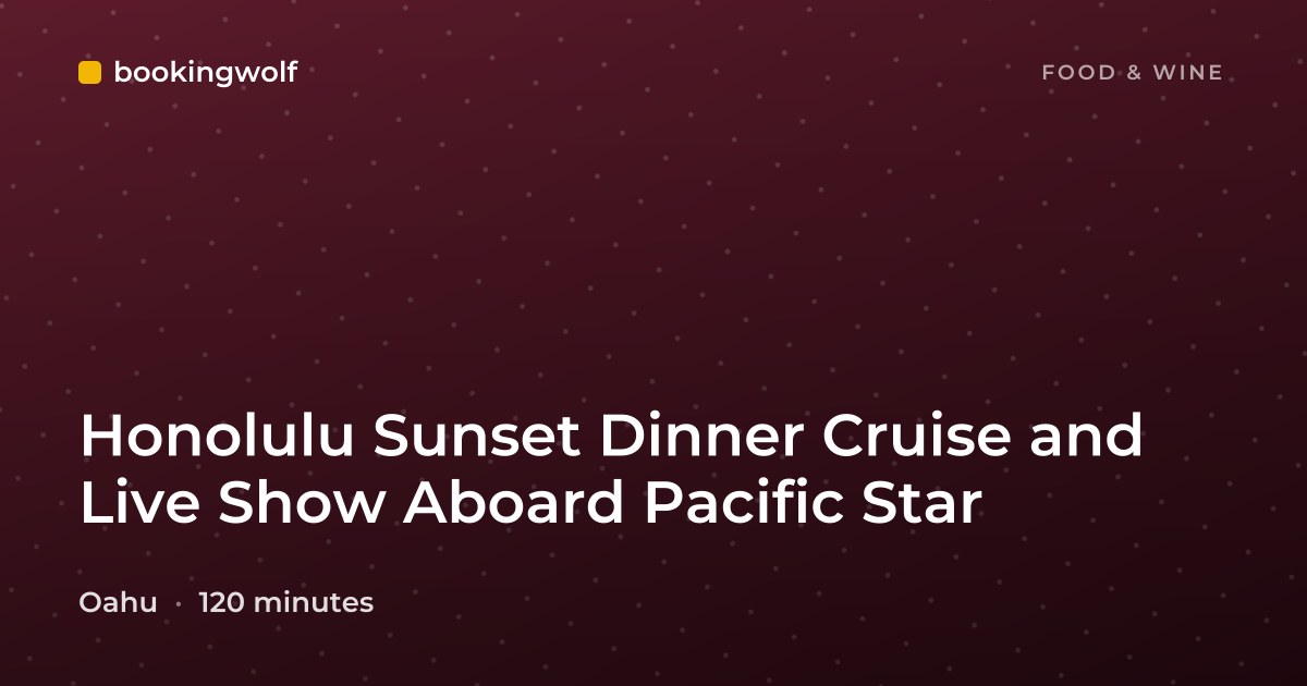 Honolulu Sunset Dinner Cruise and Live Show Aboard Pacific Star