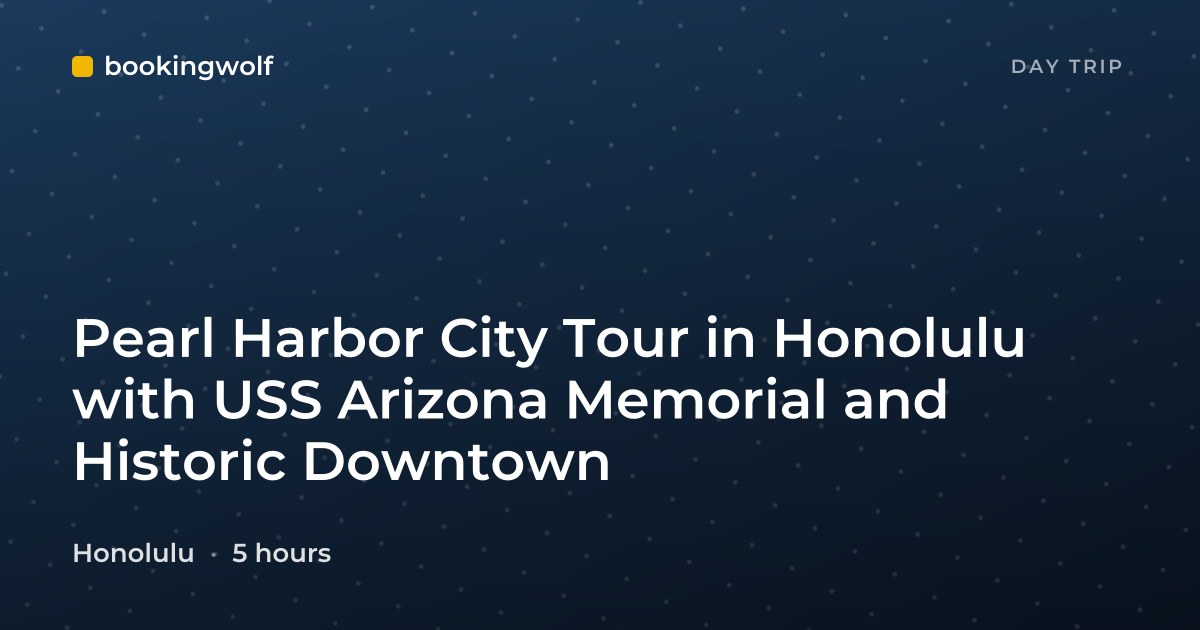 Pearl Harbor City Tour in Honolulu with USS Arizona Memorial and Historic Downtown