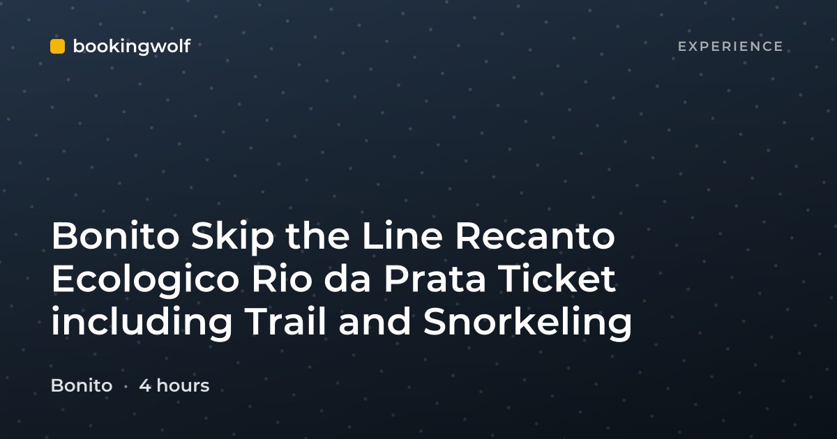 Bonito Skip the Line Recanto Ecologico Rio da Prata Ticket including Trail and Snorkeling