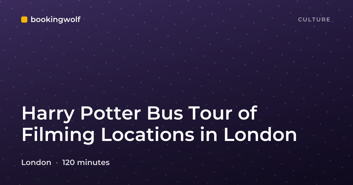 Harry Potter Bus Tour of Filming Locations in London · Booking Wolf