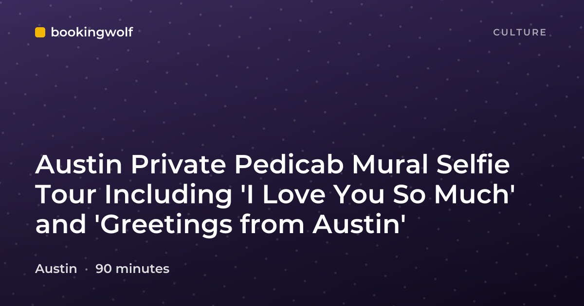 Austin Private Pedicab Mural Selfie Tour Including 'I Love You So Much' and 'Greetings from Austin'