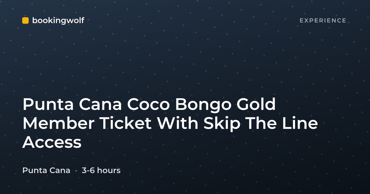 Punta Cana Coco Bongo Gold Member Ticket With Skip The Line Access
