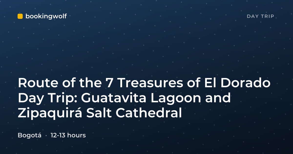 Route of the 7 Treasures of El Dorado Day Trip: Guatavita Lagoon and Zipaquirá Salt Cathedral