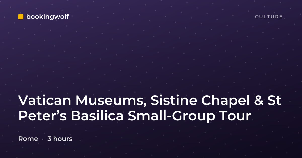 Vatican Museums, Sistine Chapel & St Peter’s Basilica Small-Group Tour