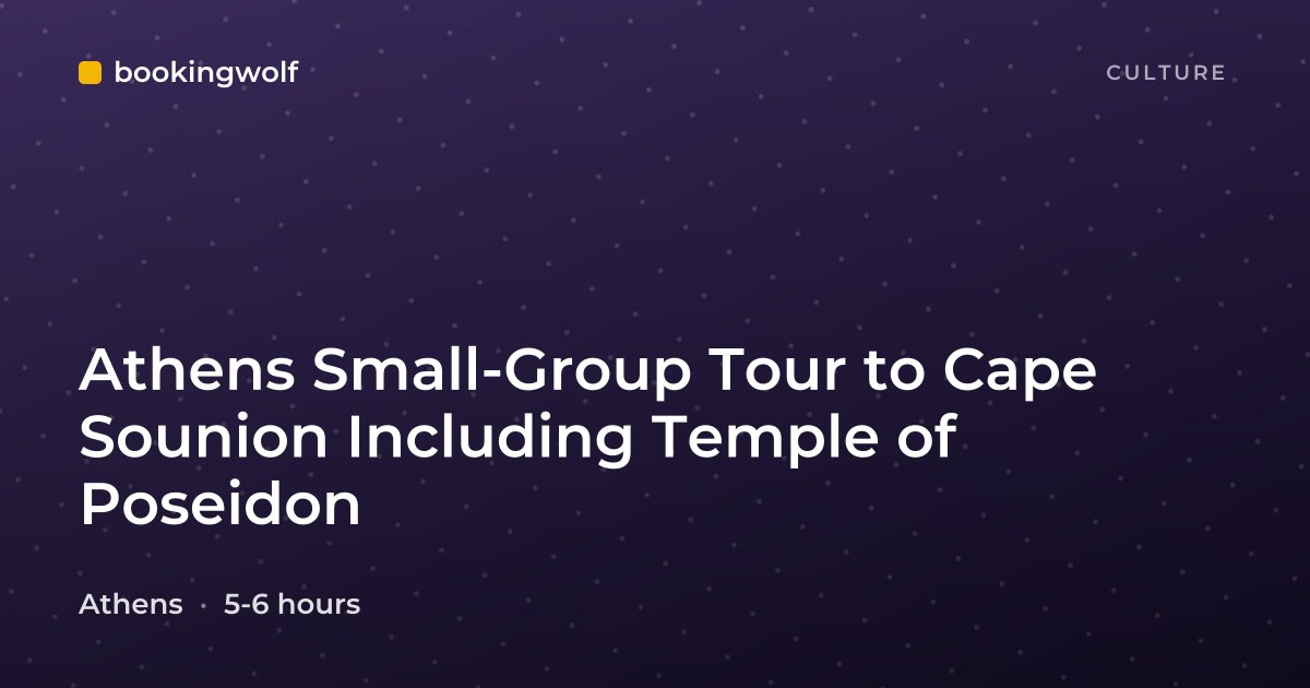 Athens Small-Group Tour to Cape Sounion Including Temple of Poseidon