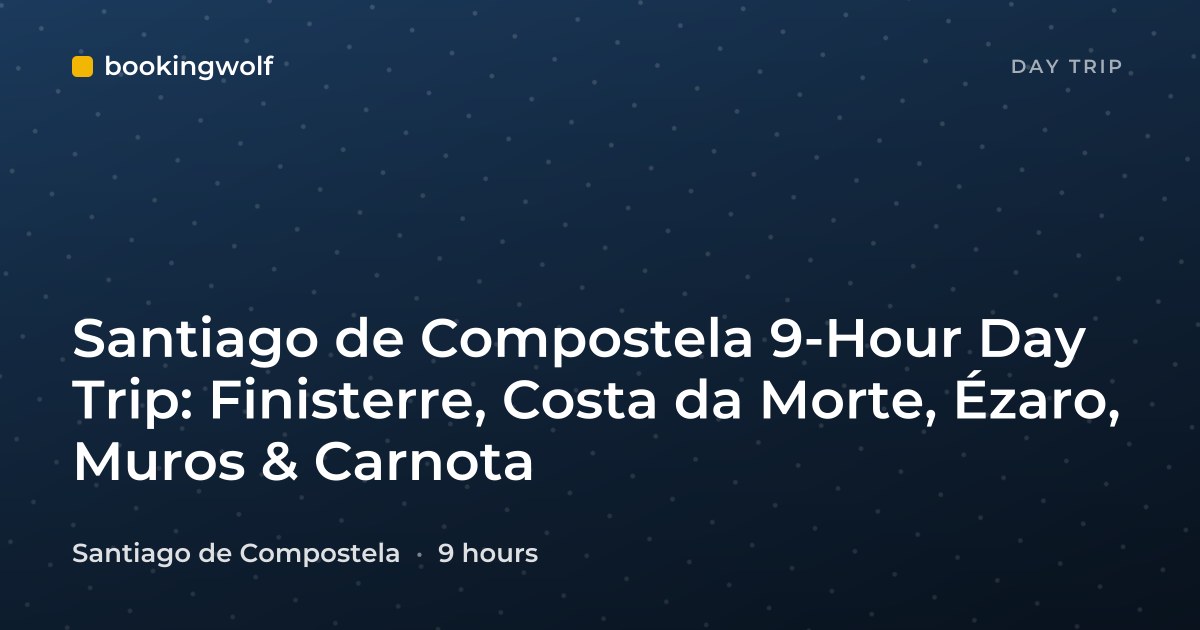 Santiago de Compostela 9-Hour Day Trip: Finisterre, Costa da Morte, Ézaro, Muros & Carnota