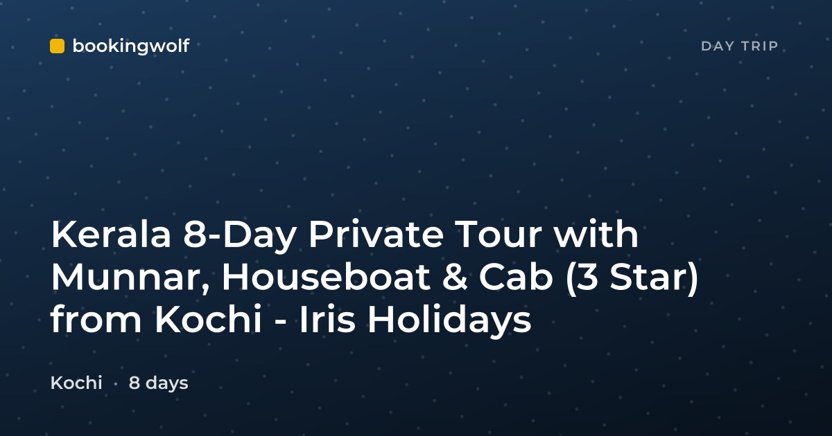 Kerala 8-Day Private Tour with Munnar, Houseboat & Cab (3 Star) from Kochi - Iris Holidays