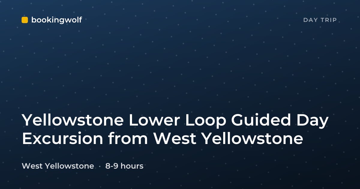 Yellowstone Lower Loop Guided Day Excursion from West Yellowstone