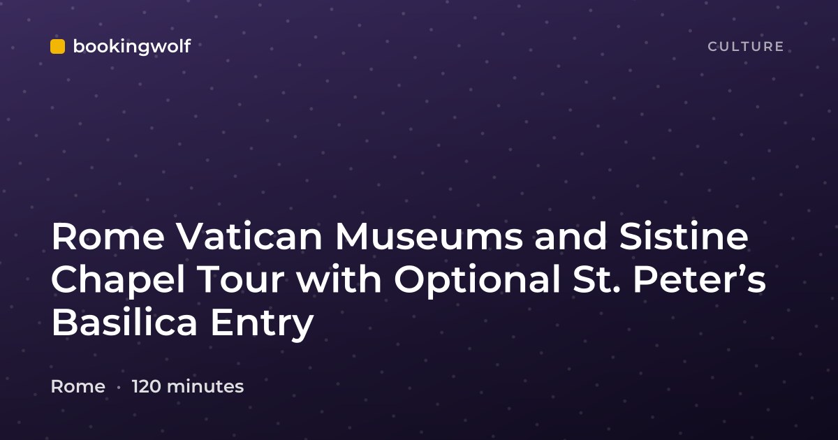 Rome Vatican Museums and Sistine Chapel Tour with Optional St. Peter’s Basilica Entry