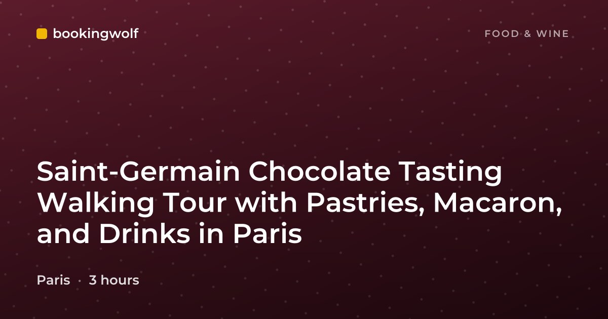 Saint-Germain Chocolate Tasting Walking Tour with Pastries, Macaron, and Drinks in Paris